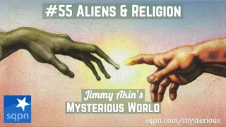 Aliens and Religion - Jimmy Akin's Mysterious World
