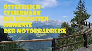 Österreich Steiermark - die schönsten Momente der Motorradreise