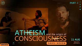 Consciousness and the Atheistic mindset | PART-I | Sahil Adeem motivational speaker | Atheism