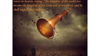 The Seventh Trumpet is Sounded. Revelation 11:15 - Pastor David