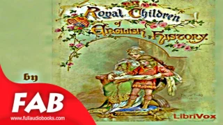 Royal Children of English History Full Audiobook by E. NESBIT  by General, History