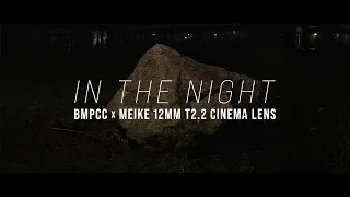 Night Footage x Meike 12mm T2.2 Cinema Lens + Original BMPCC at 1600 ISO