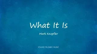 Mark Knopfler - What It Is (Lyrics) - Sailing To Philadelphia (2000)