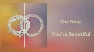 The Rose - You're Beautiful [AUDIO] (1 hr)