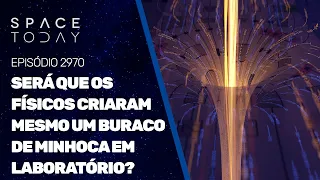 SERÁ QUE OS FÍSICOS CRIARAM MESMO UM BURACO DE MINHOCA EM LABORATÓRIO?