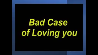 Bad Case of Loving You (karaoke)