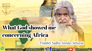 What God told me concerning Africa-Prophet Sadhu Sundar Selvaraj