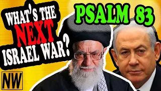 Psalm 83 War: Israel's Next Wars Predicted
