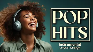 Ultimate Pop Hits! Top Instrumental Cover Songs 2024!