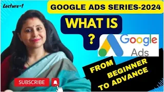 Lecture1 - What is Google Ads ?| Google Ads Tutorial series 2024 (Step -by-Step Guide for beginners)