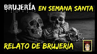 👉HICE BRUJERÍA EN SEMANA SANTA🔥⎮RELATOS DE BRUJERÍA ⎮RELATOS DE HORROR (Viviendo con el miedo)