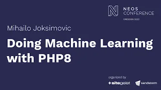 Doing Machine Learning with PHP8 - Mihailo Joksimovic | Neos Con 2022