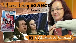 Maria Celoy, 60 anos Tocando Gaita: EP 02 - O CHAMANDO DO TEIXEIRINHA
