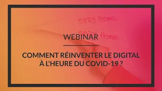 [WEBINAR] COMMENT RÉINVENTER LE DIGITAL À L'HEURE DU COVID-19 ?
