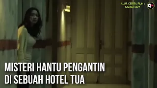 Misteri Hantu Pengantin di Sebuah Hotel Tua | Alur Cerita Film | KAMAR 207