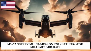 MV-22 Osprey Multi-Mission Tough Tiltrotor Military Aircraft