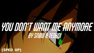 Snøw & Teqkoi - You Don't Want Me Anymore || (Sped Up)