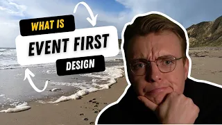 What is Event-First Design? The Fundamental Part of Designing Event Driven Systems