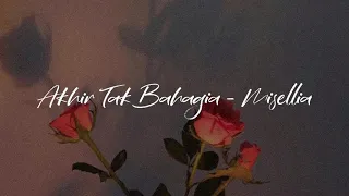 misellia - akhir tak bahagia (slowed + lyrics)