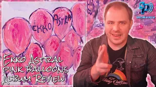 Ekko Astral - pink balloons - Album Review