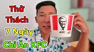 LamTV - Thử Thách 7 Ngày Chỉ Ăn KFC và Cái Kết | Challenge 7 day eating only kfc chicken