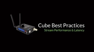 Cube Best Practices: Stream Performance & Latency