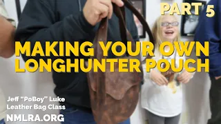 Creating your own longhunter pouch | A Leather Bag Class with Jeff Luke | Part 5 | Finishing the bag