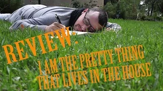 Creepskates Reviews: I Am The Pretty Thing That Lives In The House