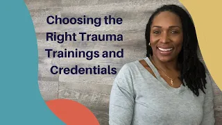 Choosing the Right Trauma Training and Credentials