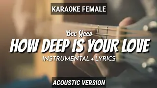 How Deep Is Your Love - Bee Gees | Instrumental+Lyrics | Karaoke Female