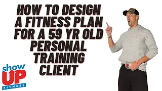 How to design a fitness plan for a 59-yr old client | Show Up Fitness Where Great Trainers Are Made