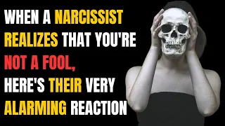 When a Narcissist Realizes That You're Not a Fool, Here's Their Very Alarming Reaction |NPD| narc