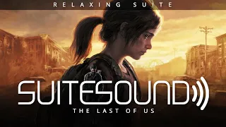 The Last of Us - Ultimate Relaxing Suite