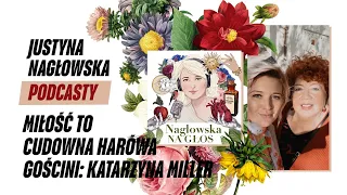 Miłość to cudowna harówa. Gościni: Katarzyna Miller | NAGŁOWSKA NA GŁOS