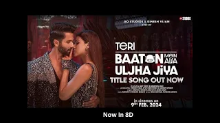 8D Remastered - Teri Baaton Mein Aisa Uljha Jiya Title Track | Kriti Sanon, Shahid Kapoor