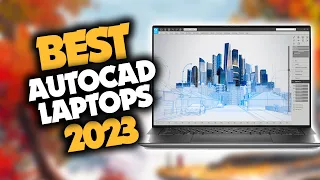 Best Laptop For AutoCAD in 2023 (Top 5 Picks For Any Budget)