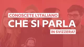 Conoscete l'italiano che si parla in Svizzera?