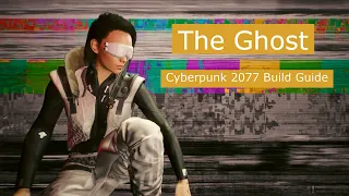 Ghost - Cyberpunk 2077 Combat Netrunner Build [Version 1.52]