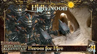 Heroes for Hire - Outlaws of Alkenstar: High Noon - Pathfinder 2e - FVTT|The Forge VTT - Ep. 31