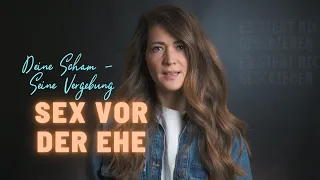 Sex vor der Ehe | Deine Scham - Seine Vergebung | Es steht nicht geschrieben #3