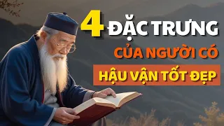 Cổ Nhân Dạy 4 NÉT TƯỚNG CỦA NGƯỜI CÓ HẬU VẬN TỐT ĐẸP - Triết Lý Cuộc Sống