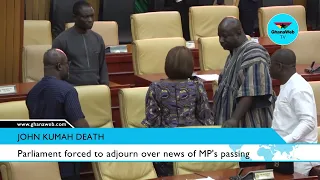 Watch moment news of John Kumah's death forces parliament to adjourn