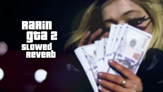 Rarin - GTA 2 (SLOWED+REVERB)