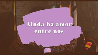 Ainda há amor entre nós