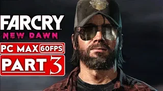 FAR CRY NEW DAWN Gameplay Walkthrough Part 3 [1080p HD 60FPS PC MAX Settings] - No Commentary