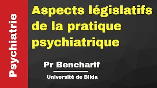 #Psychiatrie | Aspects législatifs de la pratique psychiatrique -Blida- (Pr Bencharif)