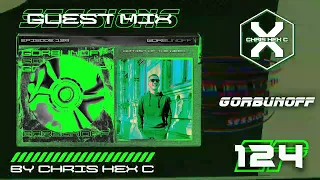 CHRIS HEX C PRESENTS : GUEST MIX SESSIONS EP. 124 WITH GORBUNOFF