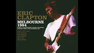 Eric Clapton - 1984-11-24 Sports & Entertainment Centre, Melbourne, Australia [SBD]