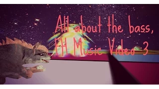 |~ All about that bass, FH Music Video ~| :3