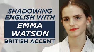 Shadowing English with EMMA WATSON | British Accent | Pt1 |